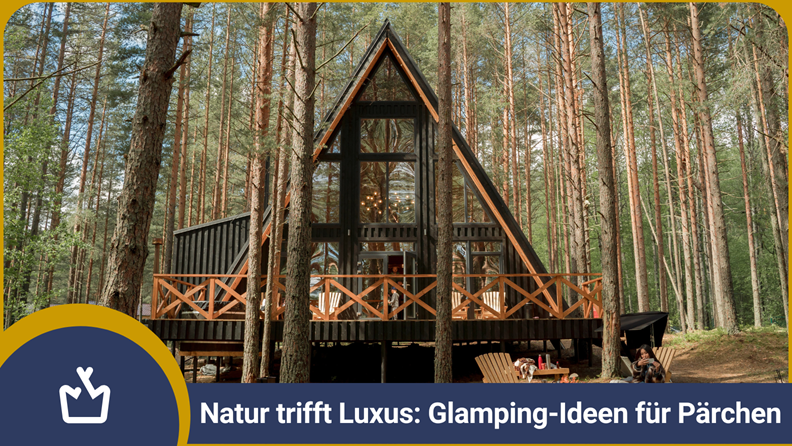 Nature meets luxury: glamping ideas for couples - glamping.info