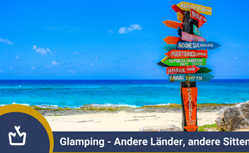 Glamping - andere Länder, andere Sitten - glamping.info
