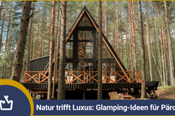 Natur trifft Luxus: Glamping-Ideen für Pärchen - glamping.info