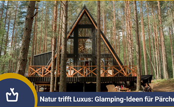 Natur trifft Luxus: Glamping-Ideen für Pärchen - glamping.info